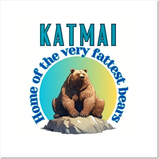 Katmai National Park & Preserve Alaska, USA - Home of the VERY Fattest Bears! Posters and Art